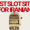 Best Slot Sites for Iranian Players (2026)