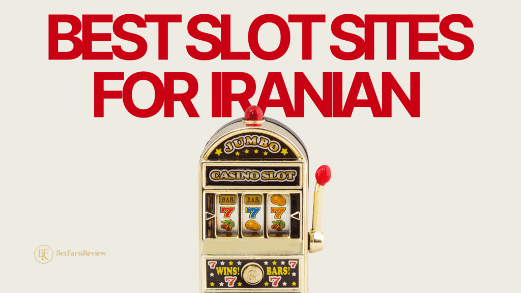 Best Slot Sites for Iranian Players