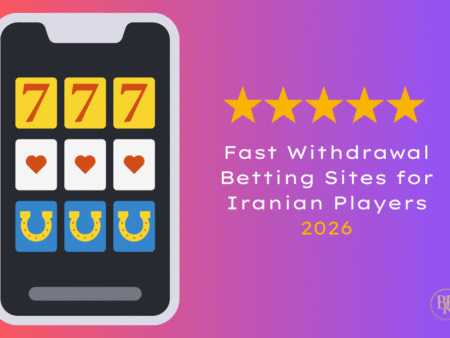 Fast Withdrawal Betting Sites for Iranian Players
