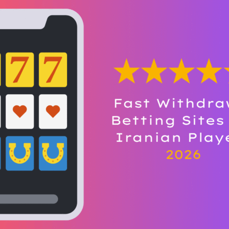Fast Withdrawal Betting Sites for Iranian Players