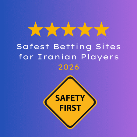 Safest Betting Sites for Iranian Players — 2026 Guide