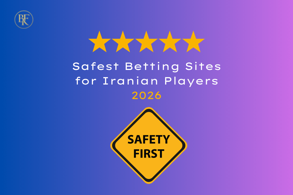 Safest Betting Sites for Iranian Players — 2026 Guide