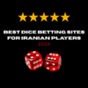 Best Dice Betting Sites for Iranian Players