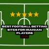 Best Football Betting Sites for Iranian Players