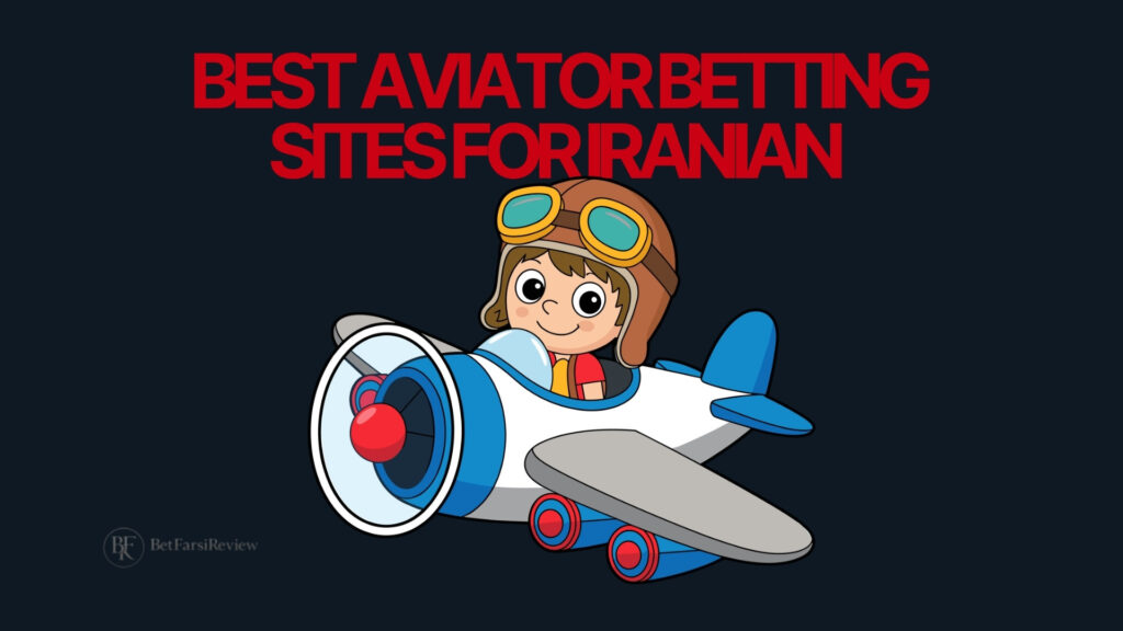 Best Aviator Betting Sites for Iranian Players